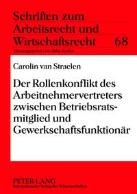 Der Rollenkonflikt des Arbeitnehmervertreters zwischen Betriebsratsmitglied und Gewerkschaftsfunktionär