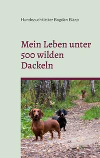 Mein Leben unter 500 wilden Dackeln