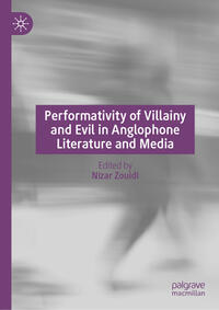 Performativity of Villainy and Evil in Anglophone Literature and Media