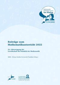 Beiträge zum Mathematikunterricht 2022