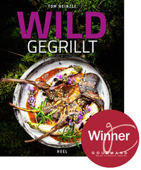 Wild gegrillt - Preisgekröntes Barbecue-Buch mit erstklassigen Grill-Rezepten