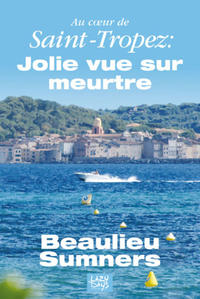 Au cœur de Saint-Tropez: Jolie vue sur meurtre