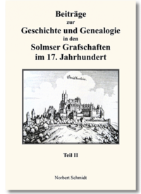 Beiträge zur Geschichte und Genealogie in den Solmser Grafschaften im 17. Jahrhundert Teil II