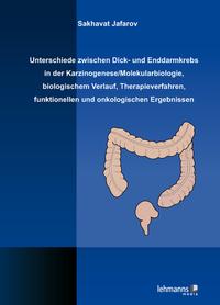 Unterschiede zwischen Dick- und Enddarmkrebs in der Karzinogenese/Molekularbiologie, biologischem Verlauf, Therapieverfahren, funktionellen und onkologischen Ergebnissen