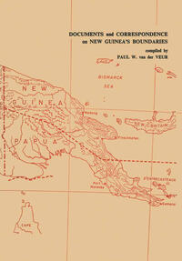 Documents and Correspondence on New Guinea’s Boundaries