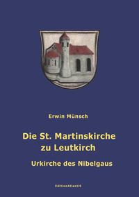 Die St. Martinskirche zu Leutkirch. Urkirche des Nibelgaus