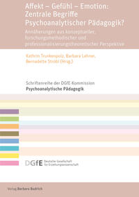 Affekt – Gefühl – Emotion: Zentrale Begriffe Psychoanalytischer Pädagogik?