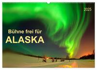 Bühne frei für - Alaska (Wandkalender 2025 DIN A2 quer), CALVENDO Monatskalender