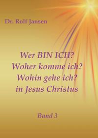 Wer BIN ICH? Woher komme ich? Wohin gehe ich? in Jesus Christus