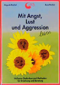 Mit Angst, Lust und Aggression leben