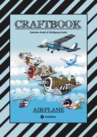 CRAFTBOOK - 100 TOLLE MOTIVE DER LUFTFAHRT - KREATIV LERNEN UND MALEN - RÄTSEL - SPIELE - AUFGABEN - FLUGZEUGE