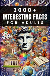 2000+ Random Interesting Facts Book for Adults