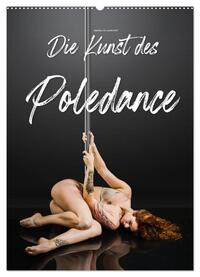 Die Kunst des Poledance (Wandkalender 2025 DIN A2 hoch), CALVENDO Monatskalender