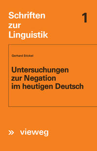 Untersuchungen zur Negation im heutigen Deutsch