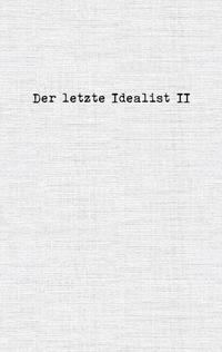 Der letzte Idealist II