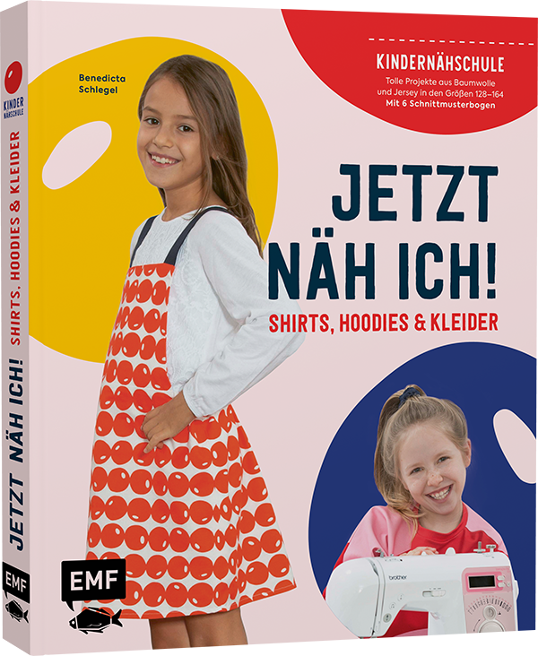 Jetzt näh ich! Die Kindernähschule – Shirts, Hoodies und Kleider