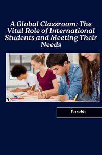 A Global Classroom: The Vital Role of International Students and Meeting Their Needs