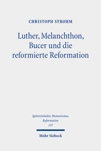 Luther, Melanchthon, Bucer und die reformierte Reformation