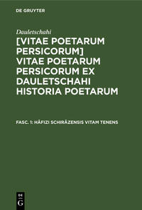 Dauletschahi: [Vitae poetarum Persicorum] Vitae poetarum Persicorum... / Hâfizi Schirâzensis vitam tenens