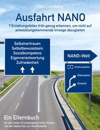 Ausfahrt NANO - 7 Erziehungsfallen früh genug erkennen, um nicht auf entwicklungshemmende Irrwege abzugleiten