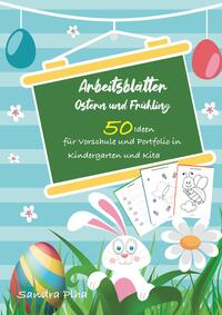 KitaFix-Kreativ: Arbeitsblätter Ostern & Frühling (50 Ideen für Vorschule und Portfolio in Kindergarten und Kita)