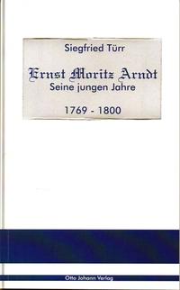 Ernst Moritz Arndt - Seine jungen Jahre - 1769 - 1800