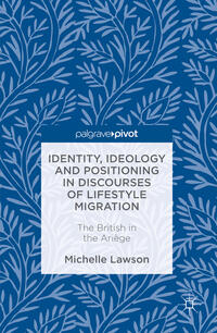 Identity, Ideology and Positioning in Discourses of Lifestyle Migration