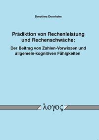 Prädiktion von Rechenleistung und Rechenschwäche: Der Beitrag von Zahlen-Vorwissen und allgemein-kognitiven Fähigkeiten