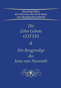 Die Zehn Gebote Gottes & Die Bergpredigt des Jesus von Nazareth