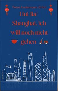 Hui Jia! Shanghai, ich will noch nicht gehen