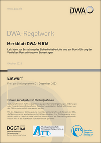 Merkblatt DWA-M 516 Leitfaden zur Erstellung des Sicherheitsberichts und zur Durchführung der Vertieften Überprüfung von Stauanlagen (Entwurf)