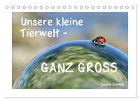 Unsere kleine Tierwelt - GANZ GROSS (Tischkalender 2025 DIN A5 quer), CALVENDO Monatskalender