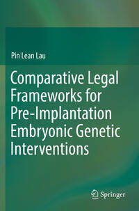 Comparative Legal Frameworks for Pre-Implantation Embryonic Genetic Interventions