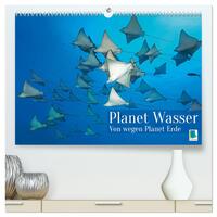 Planet Wasser: Von wegen Planet Erde (hochwertiger Premium Wandkalender 2025 DIN A2 quer), Kunstdruck in Hochglanz