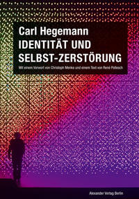 Identität und Selbst-Zerstörung. Grundlagen einer historischen Kritik moderner Lebensbedingungen bei Fichte und Marx (1978)