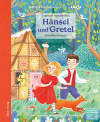 Hänsel und Gretel. Eine Märchenoper.