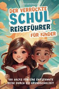 Der verrückte Schulreiseführer für Kinder