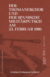 Der Thomanerchor und der spanische Militärputsch am 23. Februar 1981 / Un 23 F musical