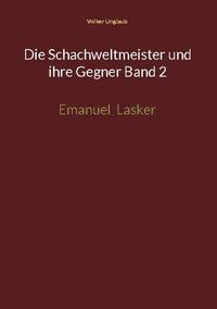 Die Schachweltmeister und ihre Gegner Band 2