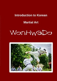 Introduction to Korean Martial Art - WonHwaDo