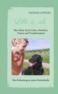 Lilli & ich - Eine Erinnerung an meine Seelenhündin