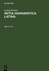 Ludwig Bertalot: Initia Humanistica Latina. Prosa / A - M