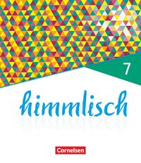 himmlisch - Unterrichtswerk für katholische Religionslehre an der Mittelschule in Bayern - 7. Jahrgangsstufe