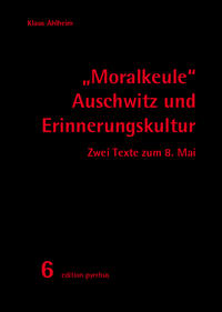 "Moralkeule" Auschwitz und Erinnerungskultur