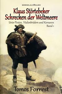 Unter Piraten, Vitalienbrüder und Korsaren Band 1: Klaus Störtebeker – Schrecken der Weltmeere