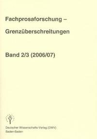 Fachprosaforschung - Grenzüberschreitungen, Bd. 2/3 (2006/2007)