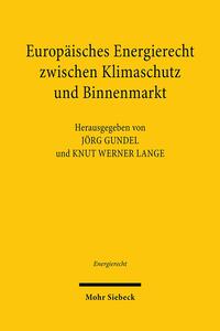 Europäisches Energierecht zwischen Klimaschutz und Binnenmarkt