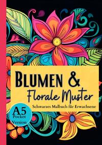 Black Midnight / Schwarzes Malbuch für Erwachsene „Blumen &amp; Florale Muster“