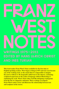 Franz West Notes. Writings 1975 – 2011