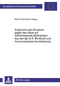 Ansprüche des Einzelnen gegen den Staat auf luftreinhaltende Maßnahmen aus den §§ 44 ff. BImSchG und ihre prozessuale Durchsetzung